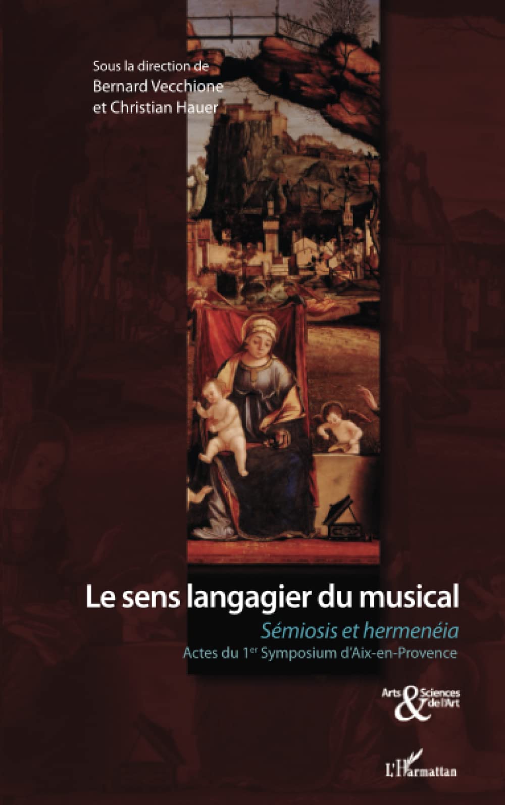 Le sens langagier du musical: Sémiosis et hermenéia Actes du 1er Symposium d'Aix-en-Provence Arts & Music