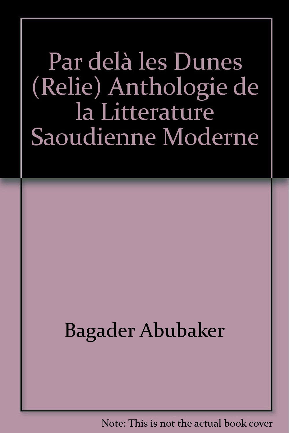 Par-delà les dunes : anthologie de la littérature saoudienne moderne Books