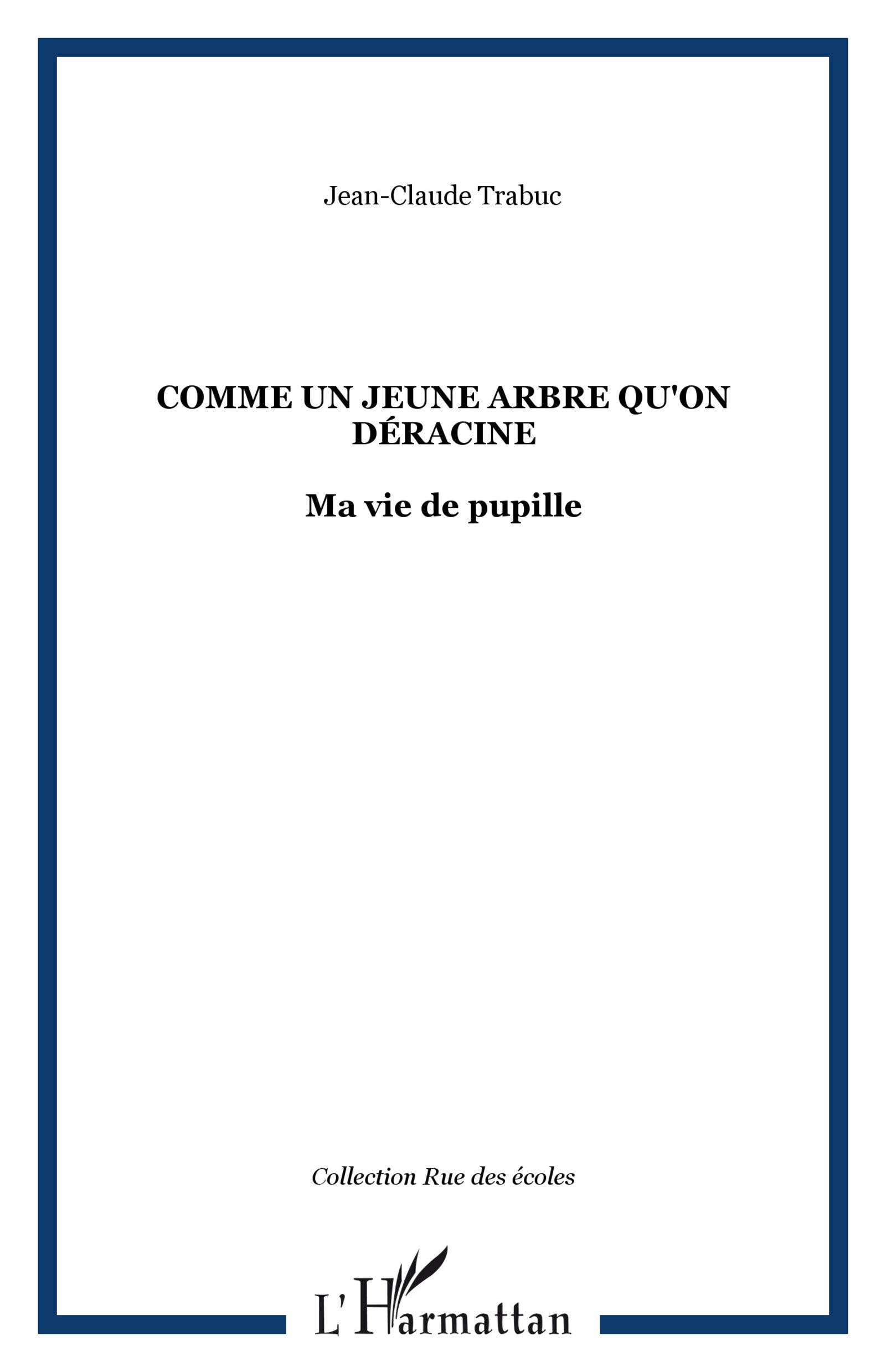 Comme un jeune arbre qu'on déracine : Ma vie de pupille book