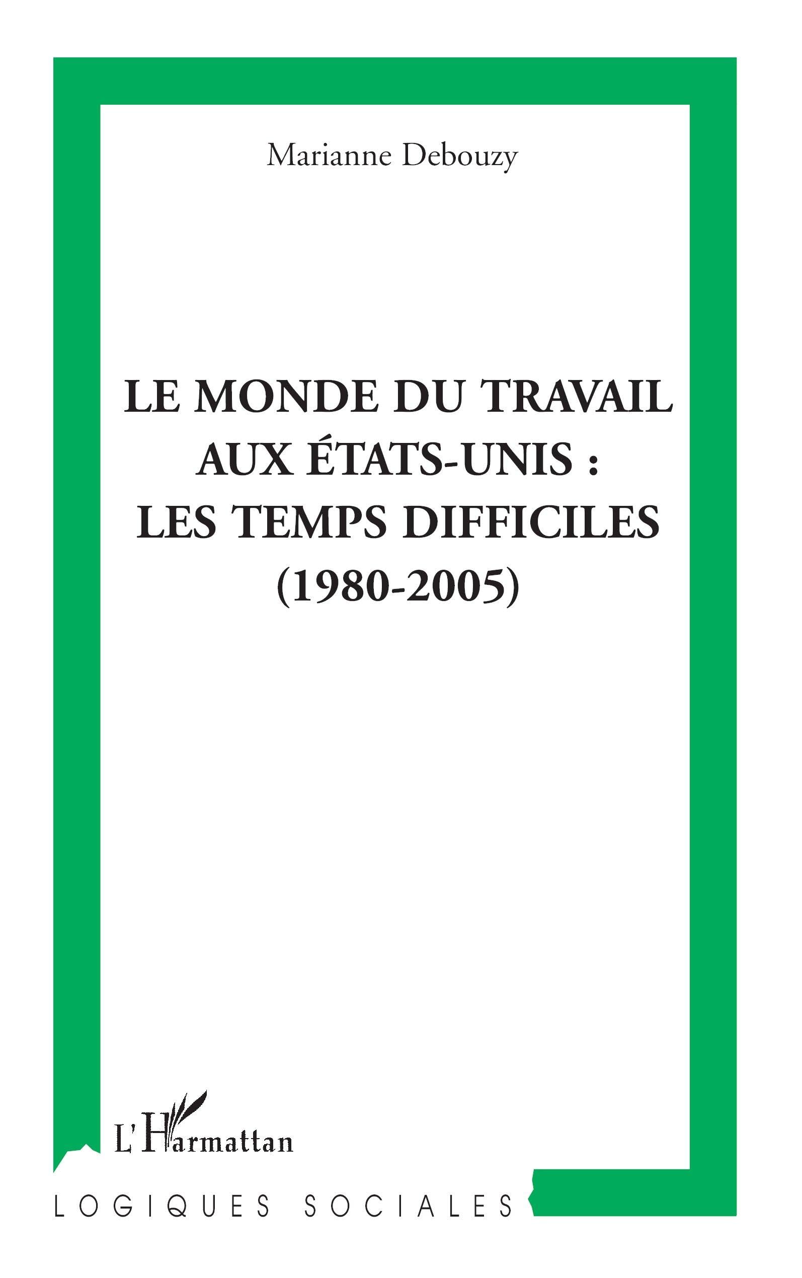 Le monde du travail aux Etats-Unis : les temps difficiles (1980-2005) book