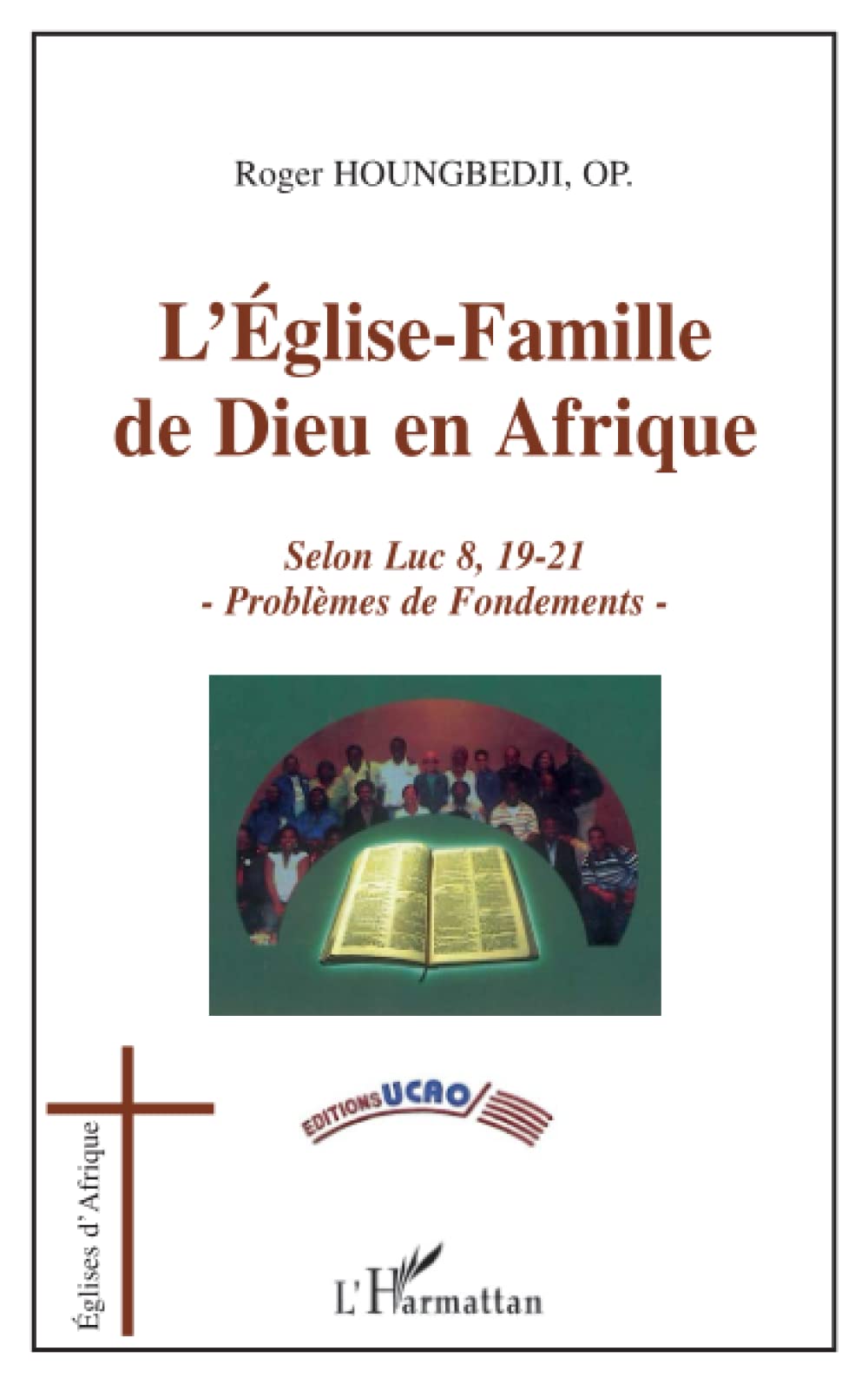 L'Eglise-Famille de Dieu en Afrique: Selon Luc 8, 19-21 - problèmes de Fondements book