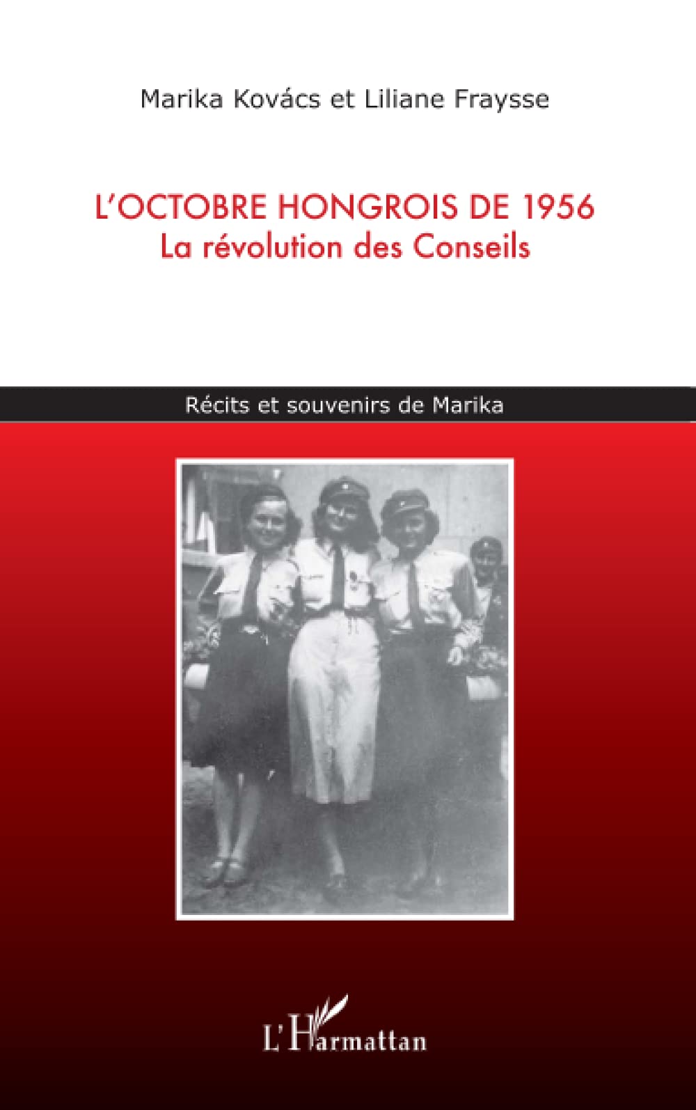 L'octobre hongrois de 1956: La révolution des Conseils Récits et souvenirs de Marika book