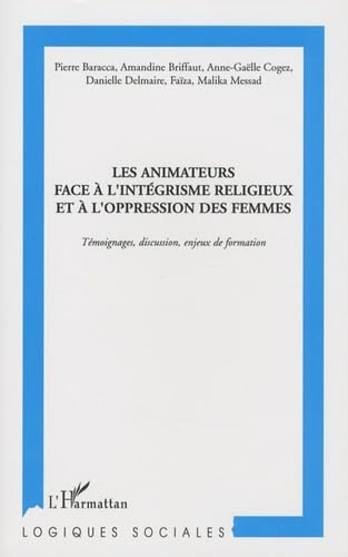 Les animateurs face à l'intégrisme religieux et à l'oppression des femmes : Témoignages, discussion, enjeux de formation book