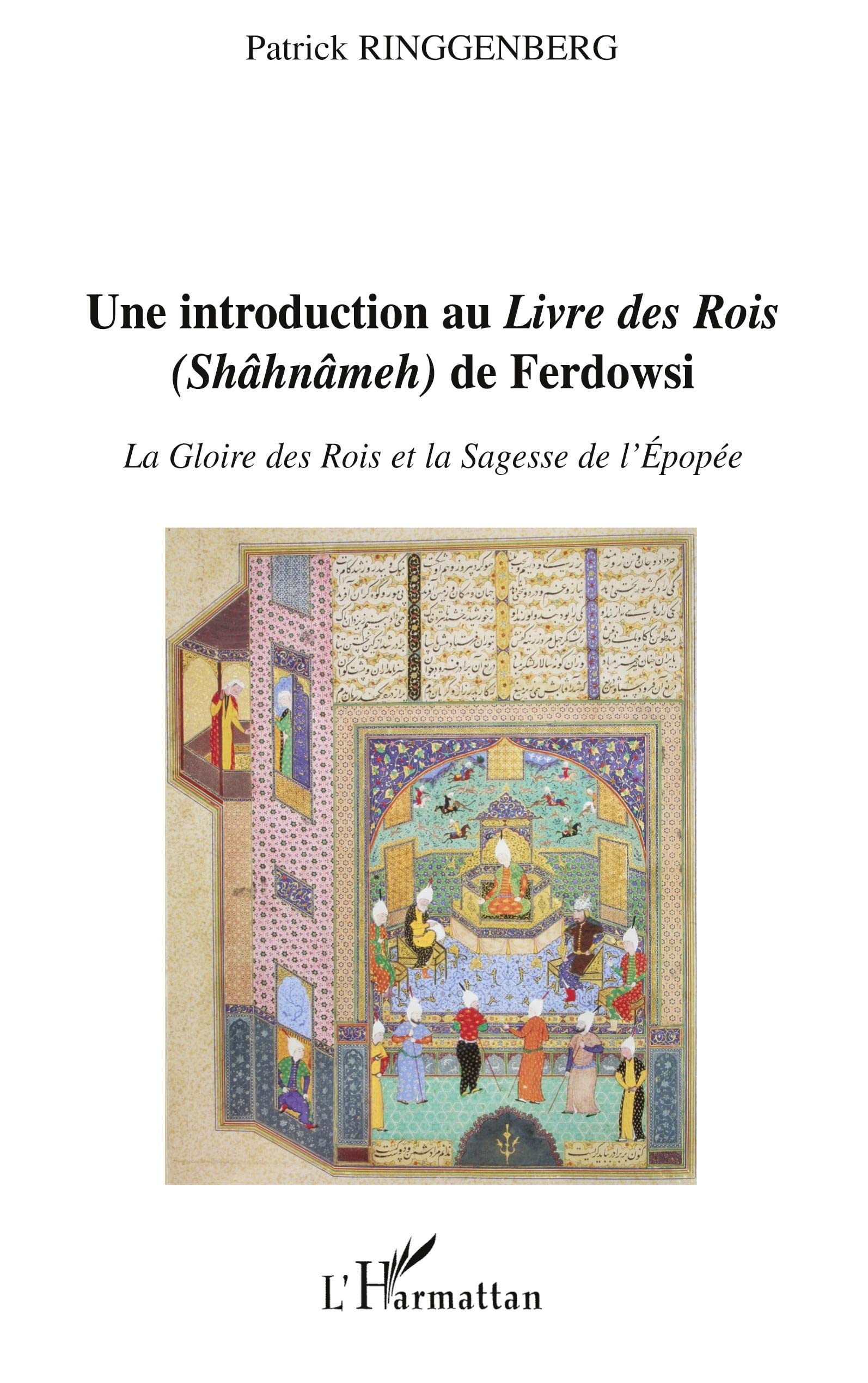 Introduction au Livre des Rois" (Shâhnâmeh) de Ferdowsi": La Gloire des Rois et la Sagesse de l'Epopée Contemporary literature