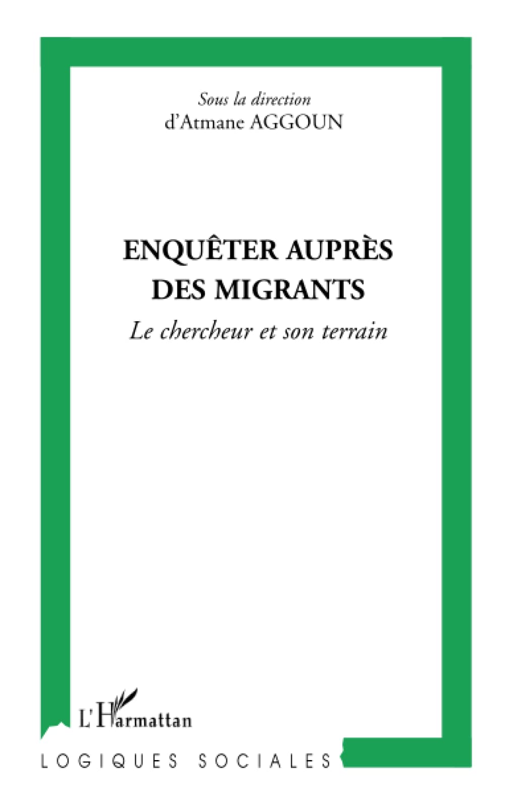 Enquêter auprès des migrants: Le chercheur et son terrain Social Sciences