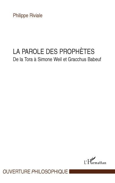 La parole des prophètes : De la Tora à Simone Weil et Gracchus Babeuf book