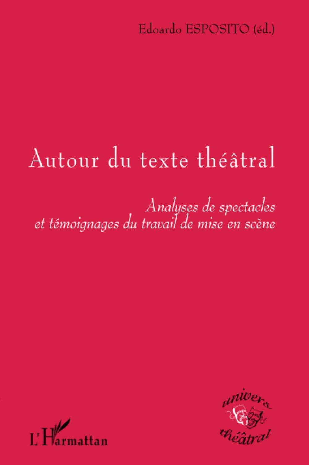 Autour du texte théâtral: Analyses de spectacles et témoignages du travail de mise en scène Drama