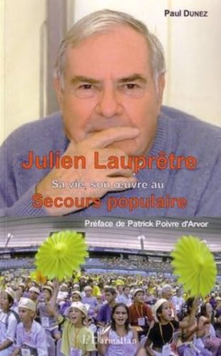 Julien Lauprêtre : Sa vie, son oeuvre au secours populaire book