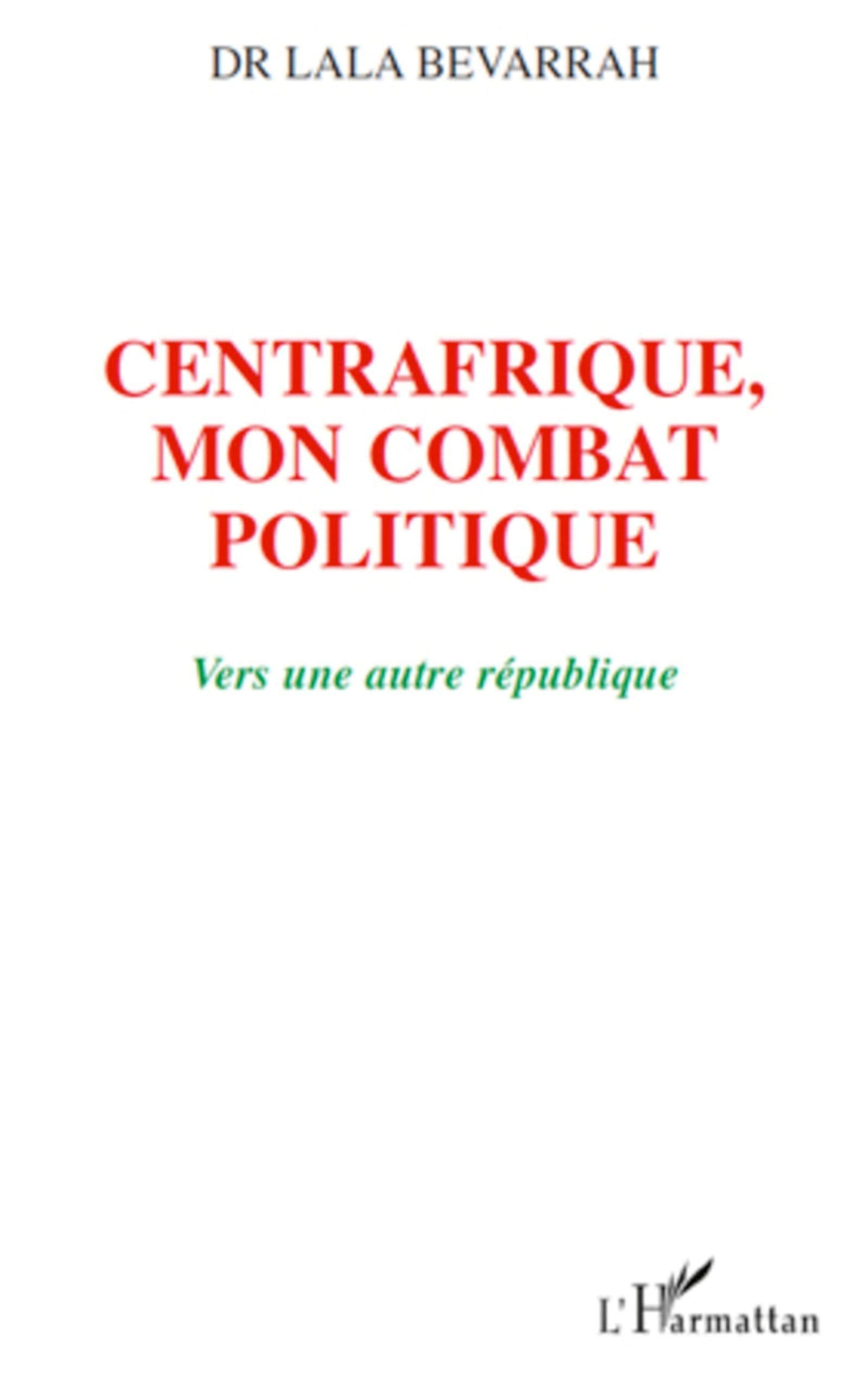 Centrafrique, mon combat politique: Vers une autre république book