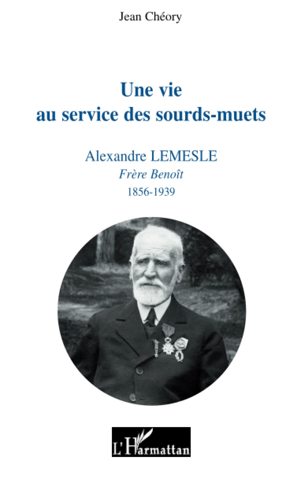 Une vie au service des sourds-muets: Alexandre Lemesle Frère Benoît 1856-1939 Law