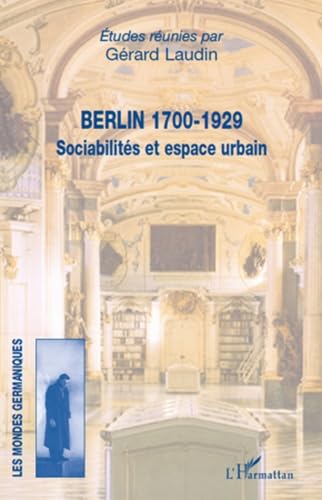 Berlin 1700-1929 : Sociabilités et espace urbain Social Sciences