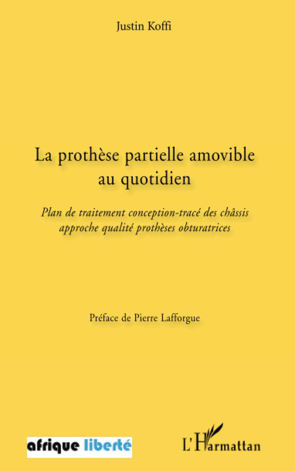 La prothèse partielle amovible au quotidien: Plan de traitement conception-tracé des châssis approche qualité prothèses obturatrices book