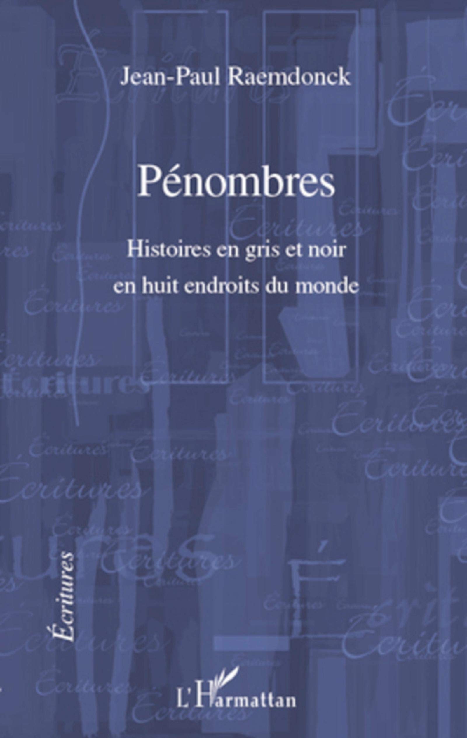 Pénombres: Histoires en gris et noir en huit endroits du monde Classics