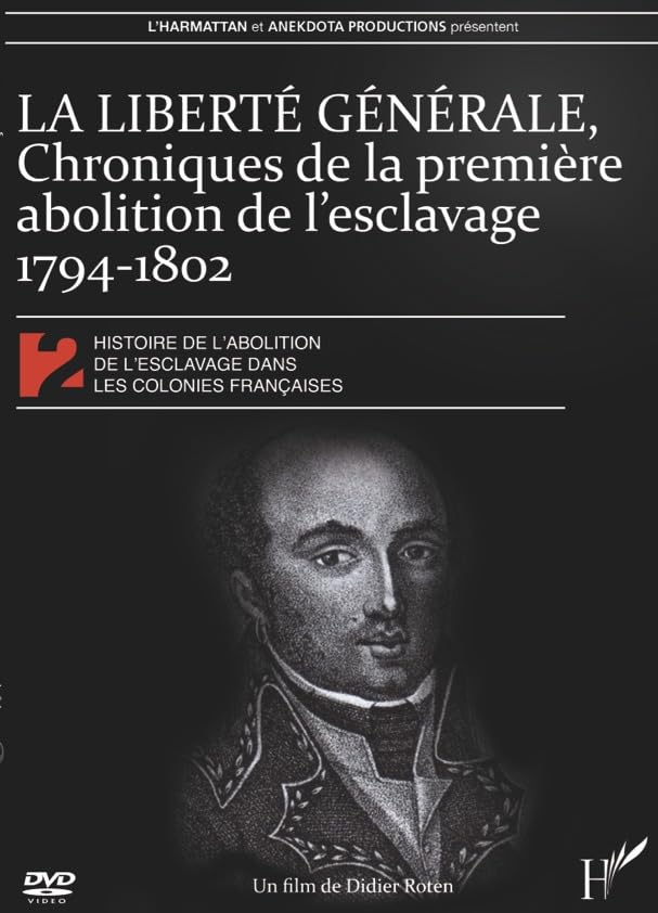 Histoire Colonies françaises 2-Liberté générale : Chronique de la première Abolition de l'esclavage 1794-1802 dvd