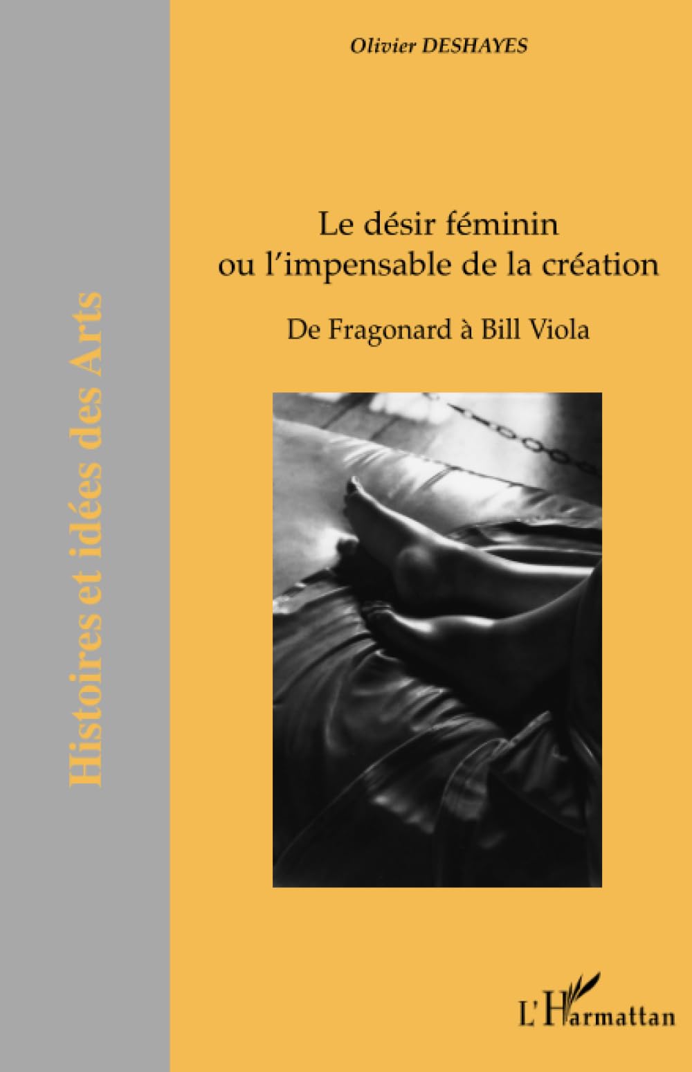 Le désir féminin ou l'impensable de la création: De Fragonard à Bill Viola Film, Art & Culture