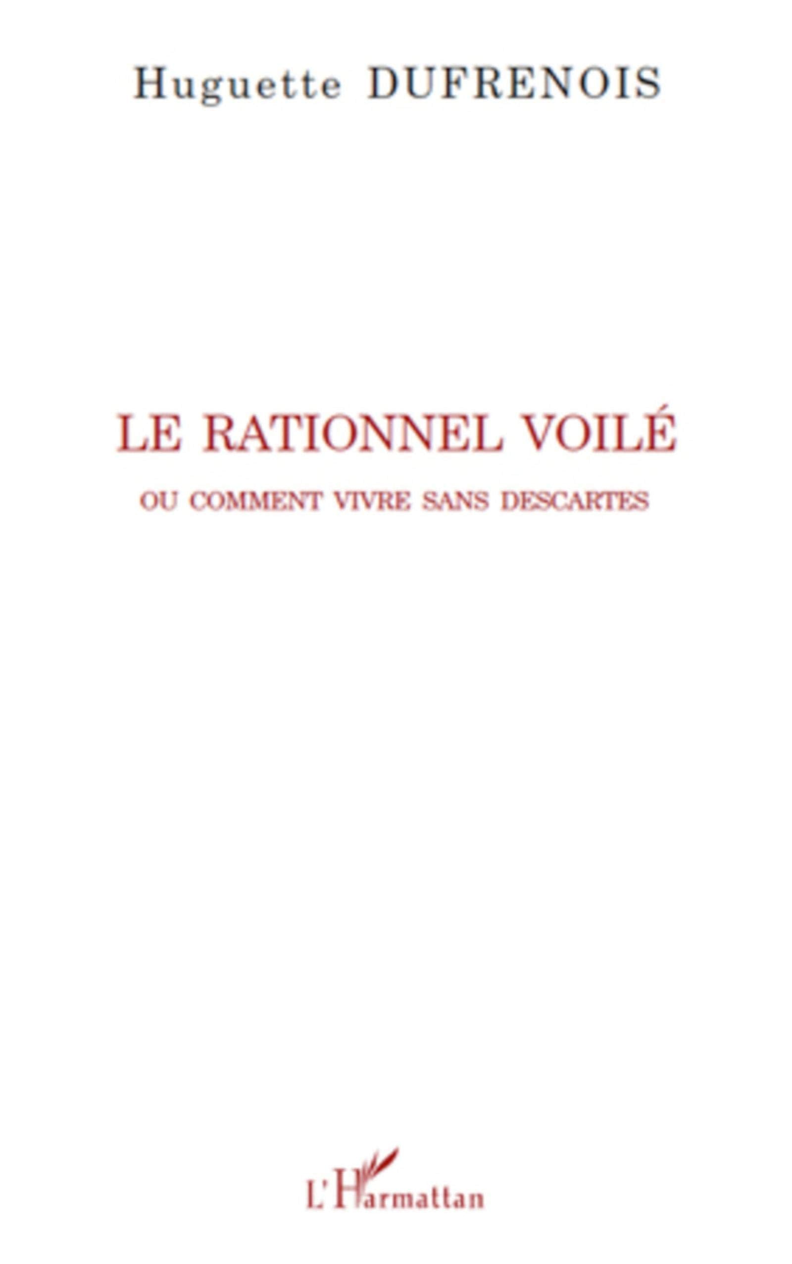 Le rationnel voilé: Ou comment vivre sans Descartes book
