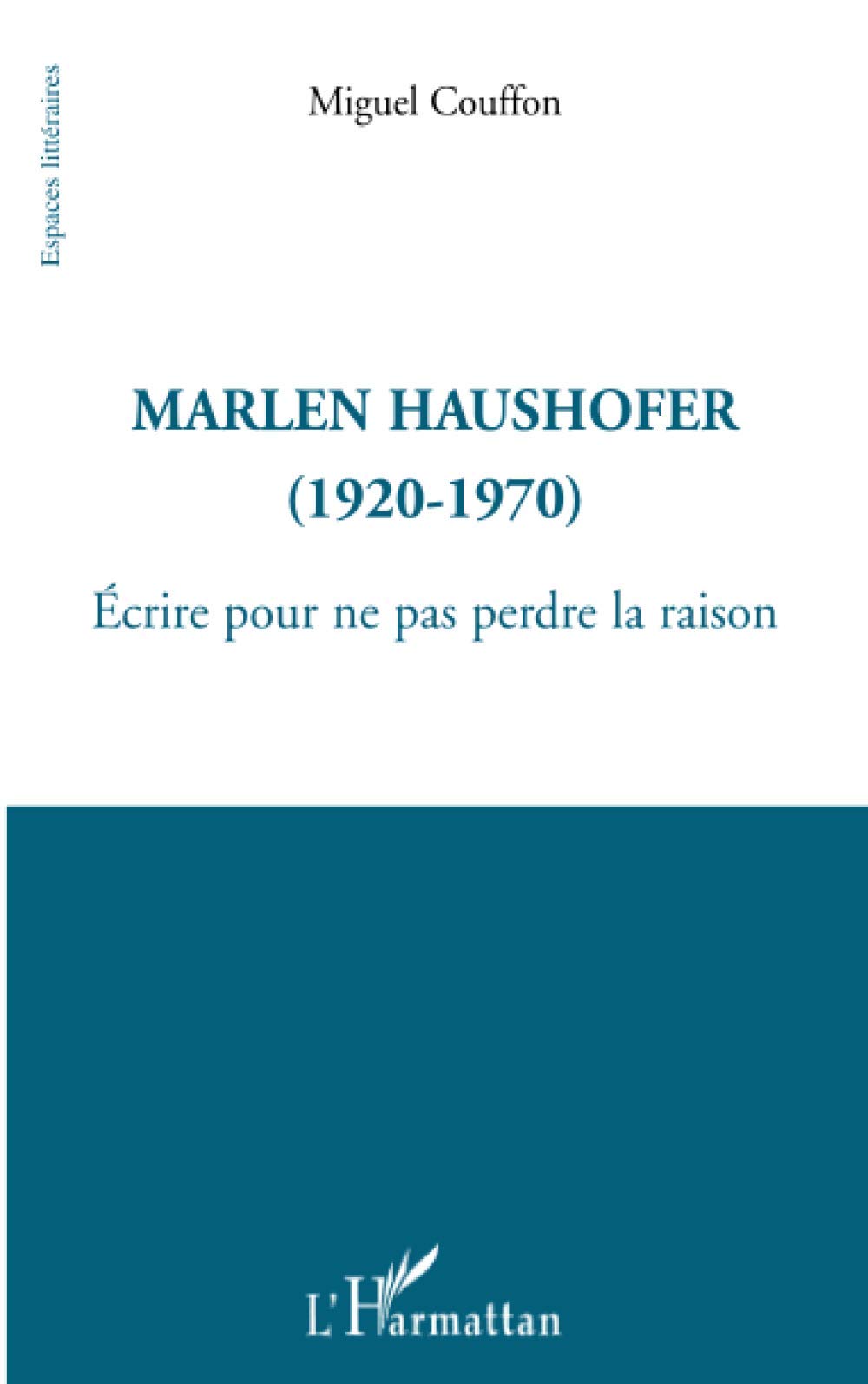 Marlen Haushofer (1920-1970): Ecrire pour ne pas perdre la raison Contemporary literature