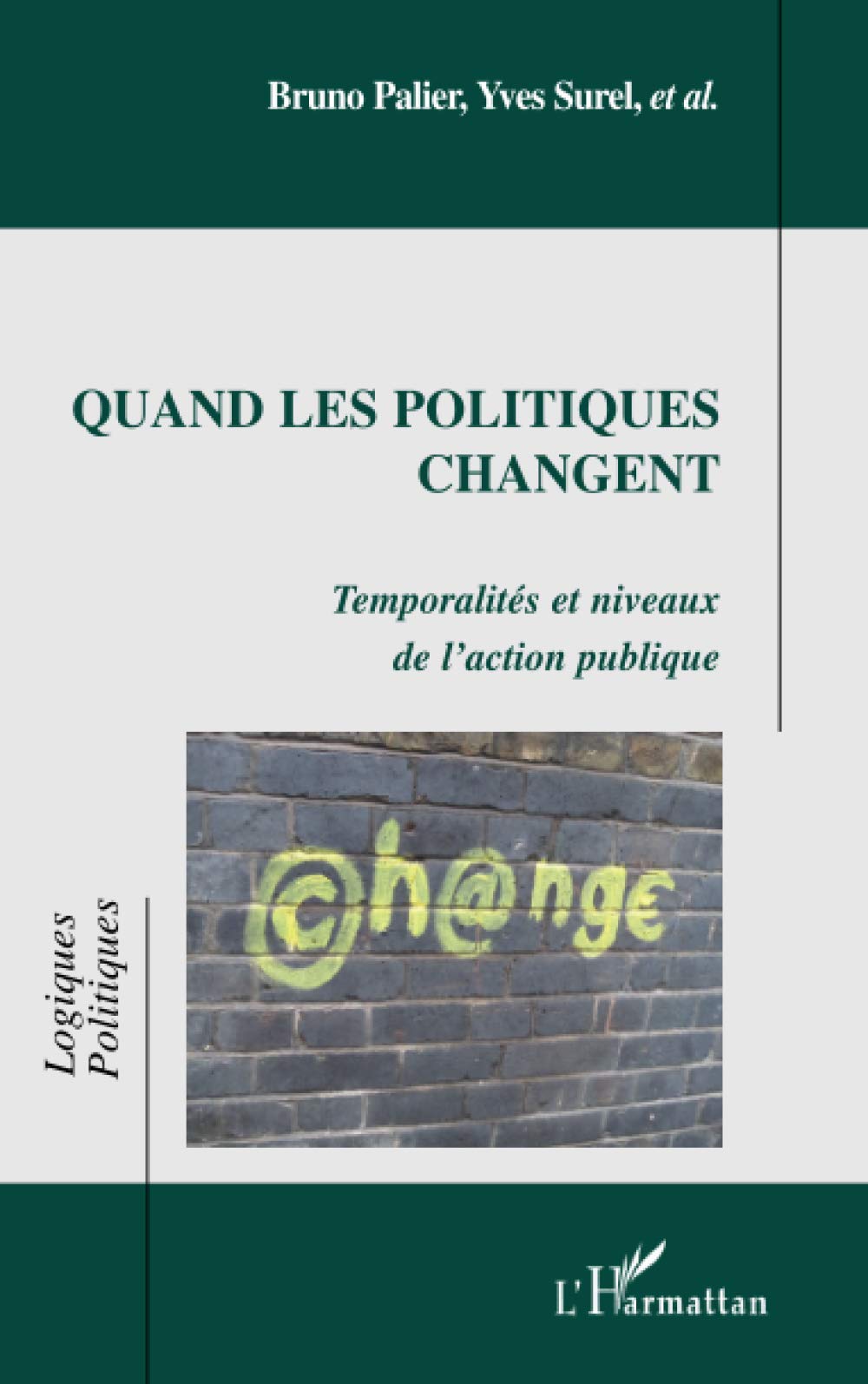 Quand les politiques changent: Temporalités et niveaux de l'action publique book