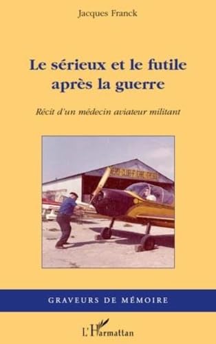 Serieux et le Futile Après la Guerre Recit d'un Medecin Aviateur Militant book