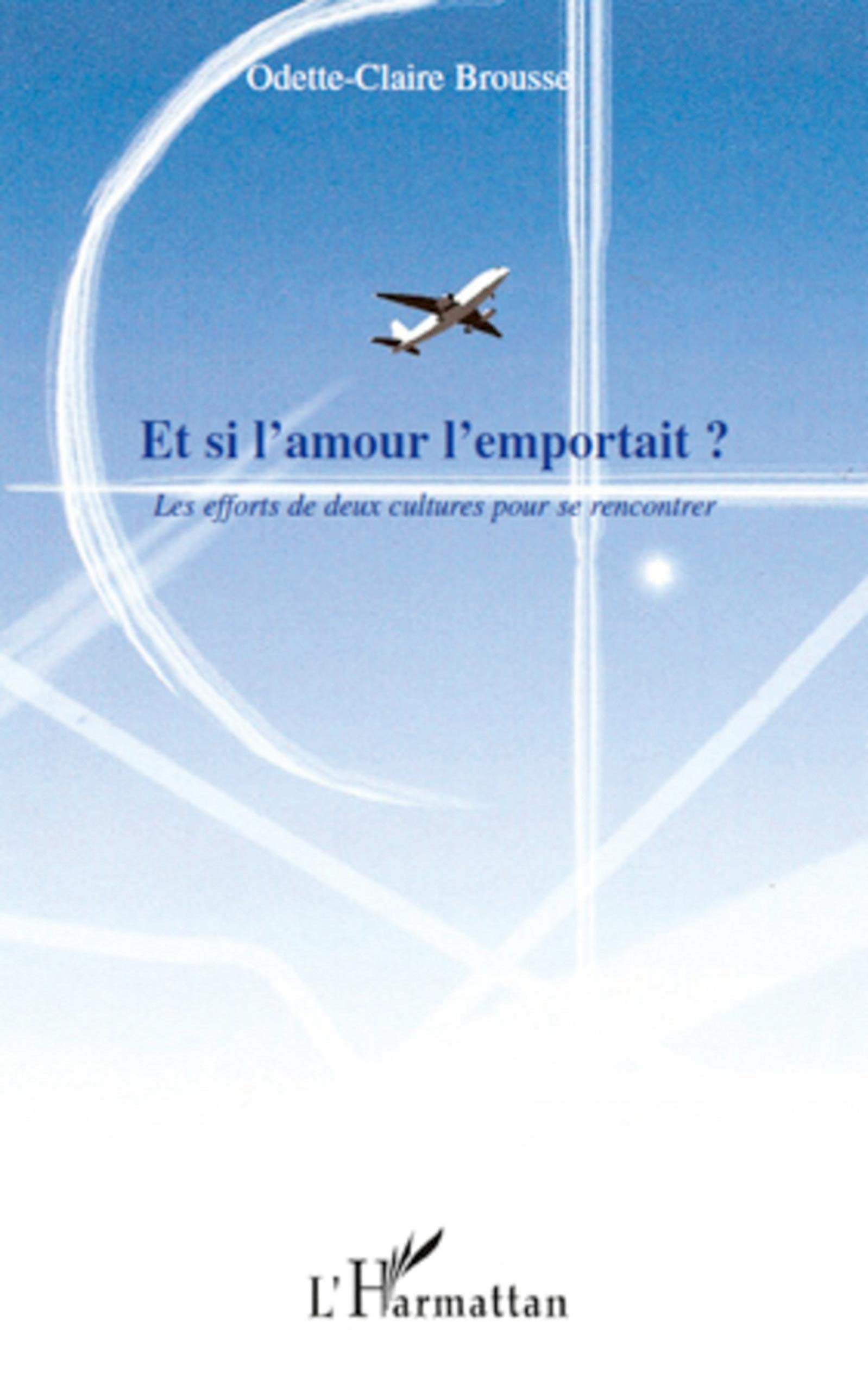 Et si l'amour l'emportait ?: Les efforts de deux cultures pour se rencontrer Classics