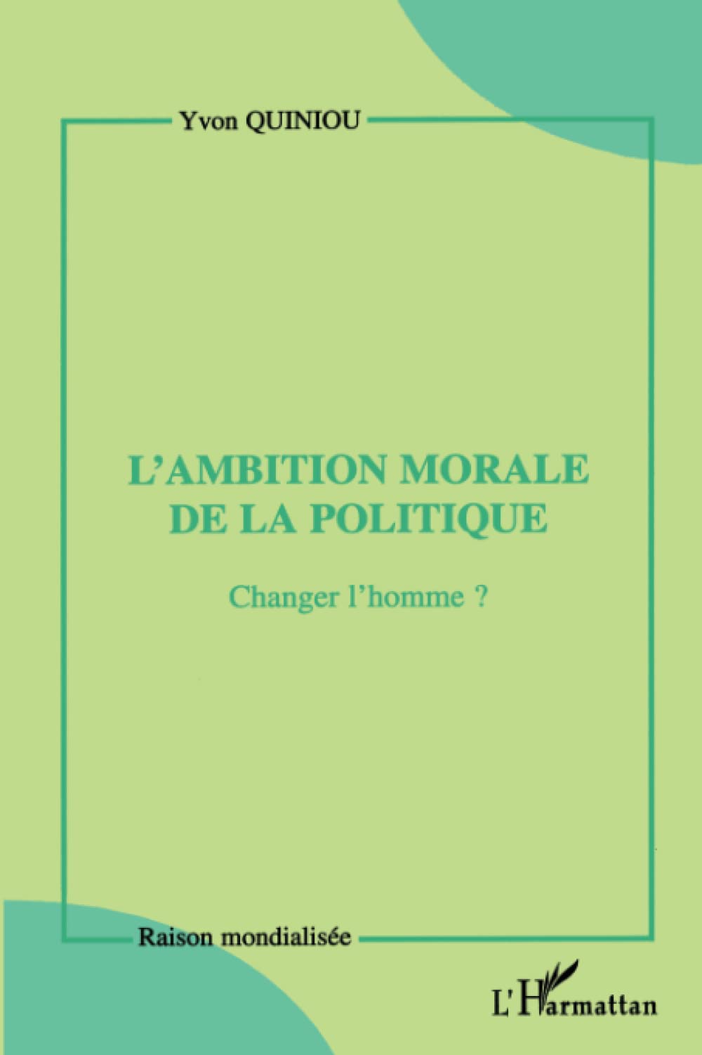 L'ambition morale de la politique: Changer l'homme ? book