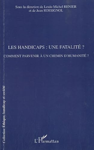 Les handicaps : une fatalité ? : Comment parvenir à un chemin d'humanité ? Medicine