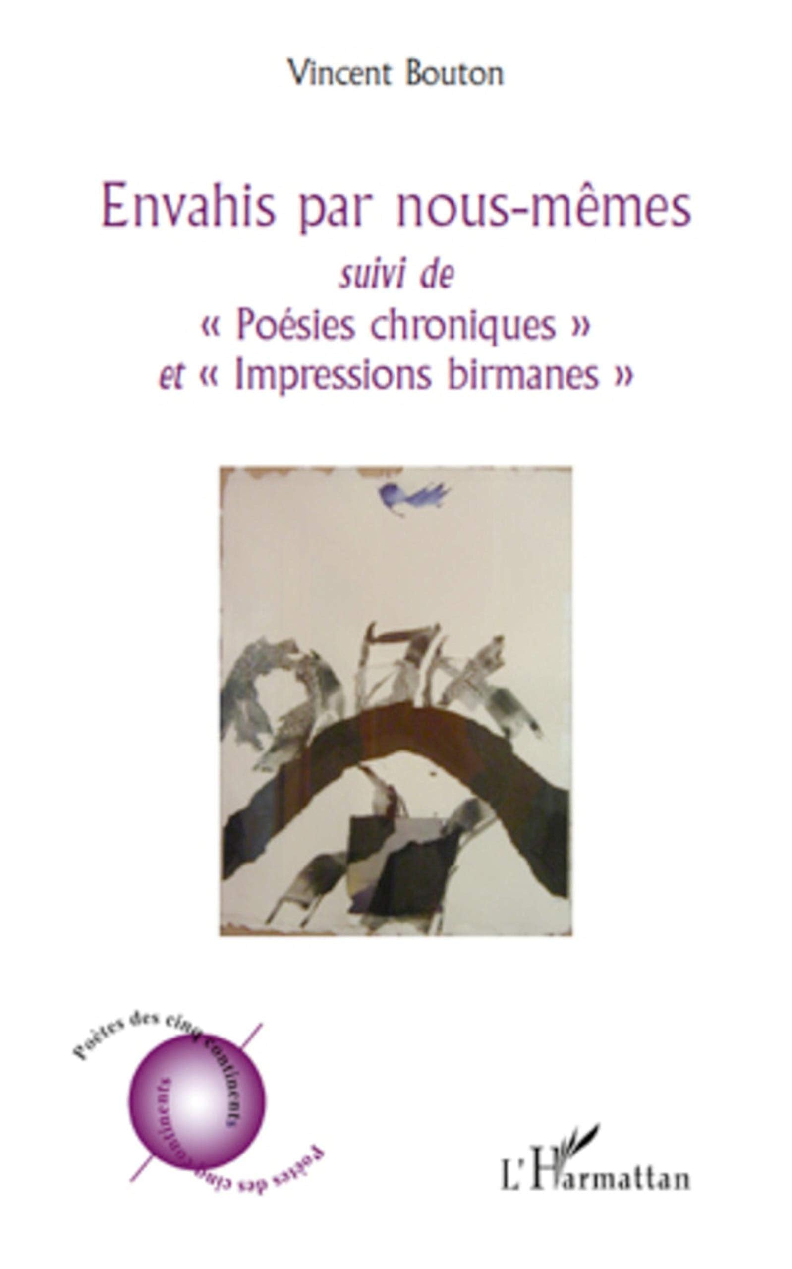 Envahis par nous-mêmes: Suivi de Poésies chroniques" - Et "Impressions birmanes"" book