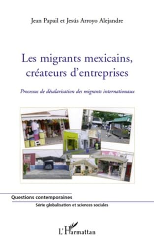Globalisation et sciences sociales : Les migrants mexicains, créateurs d'entreprises : Processus de désalarisation des migrants internationaux book