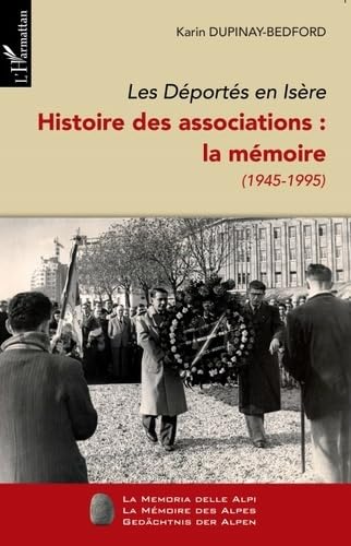 Les Déportés en Isère. Histoire des associations : La mémoire (1945-1995) : Tome 2 book
