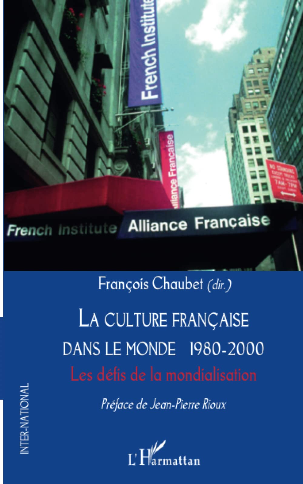 La culture française dans le monde 1980-2000: Les défis de la mondialisation Film, Art & Culture