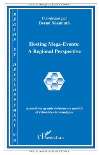 Région et Développement, N° 31, 2010 : Hosting Mega-Event : A Regional Perspective : Accueil des grands événements sportifs et retombées économiques Business, Finance & Career
