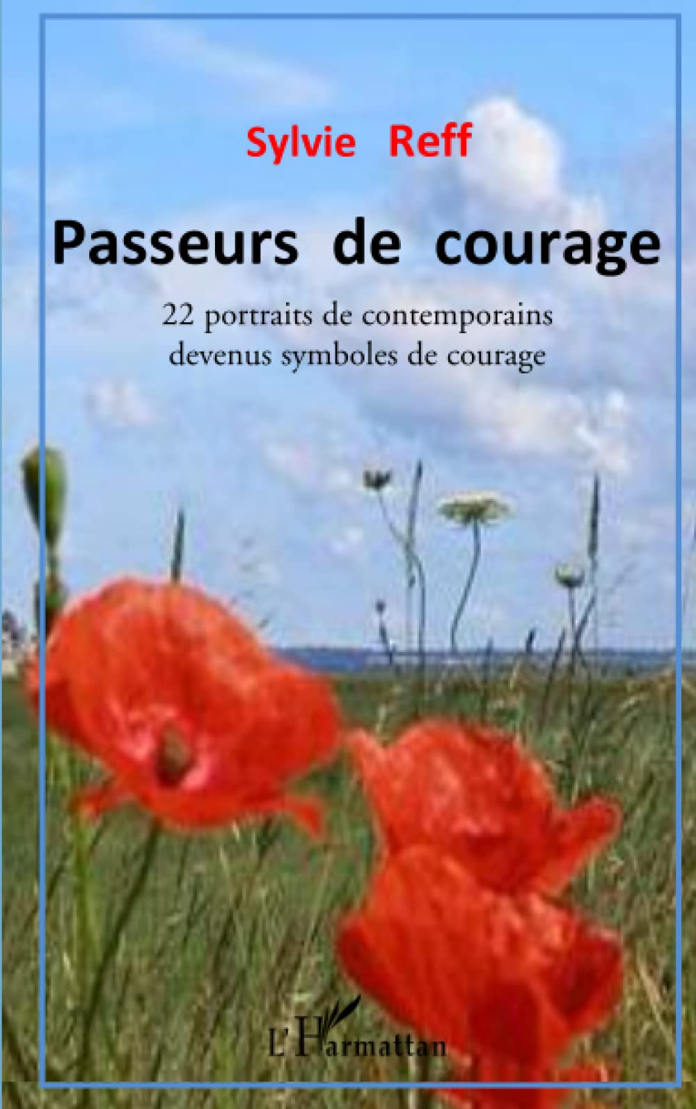 Passeurs de courage: 22 portraits de contemporains devenus symboles de courage Personalities