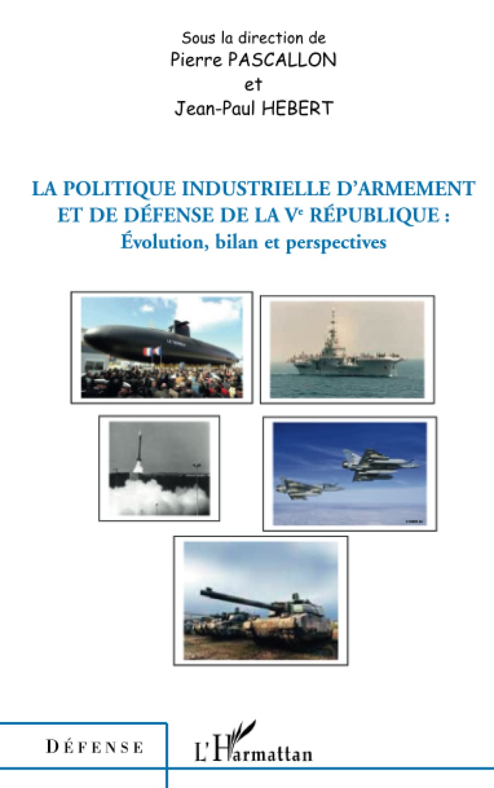 La politique industrielle d'armement et de défense de la Ve République: Evolution, bilan et perspectives Law
