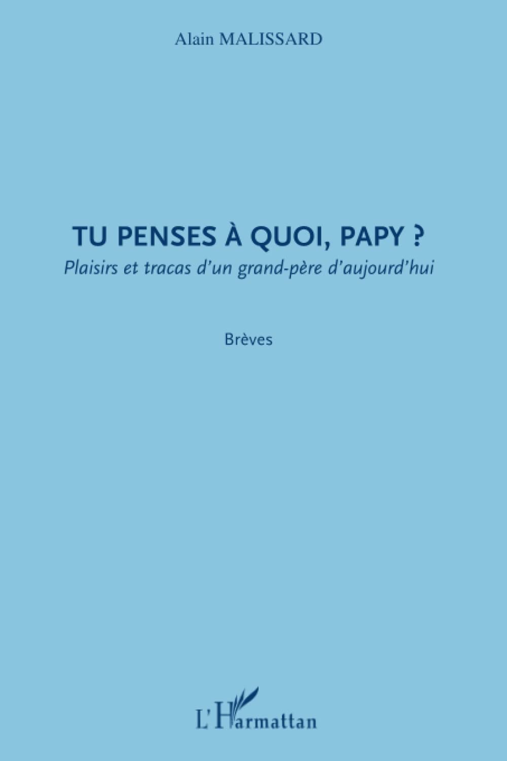 Tu penses à quoi, papy ?: Plaisirs et tracas d'un grand-père d'aujourd'hui Personalities