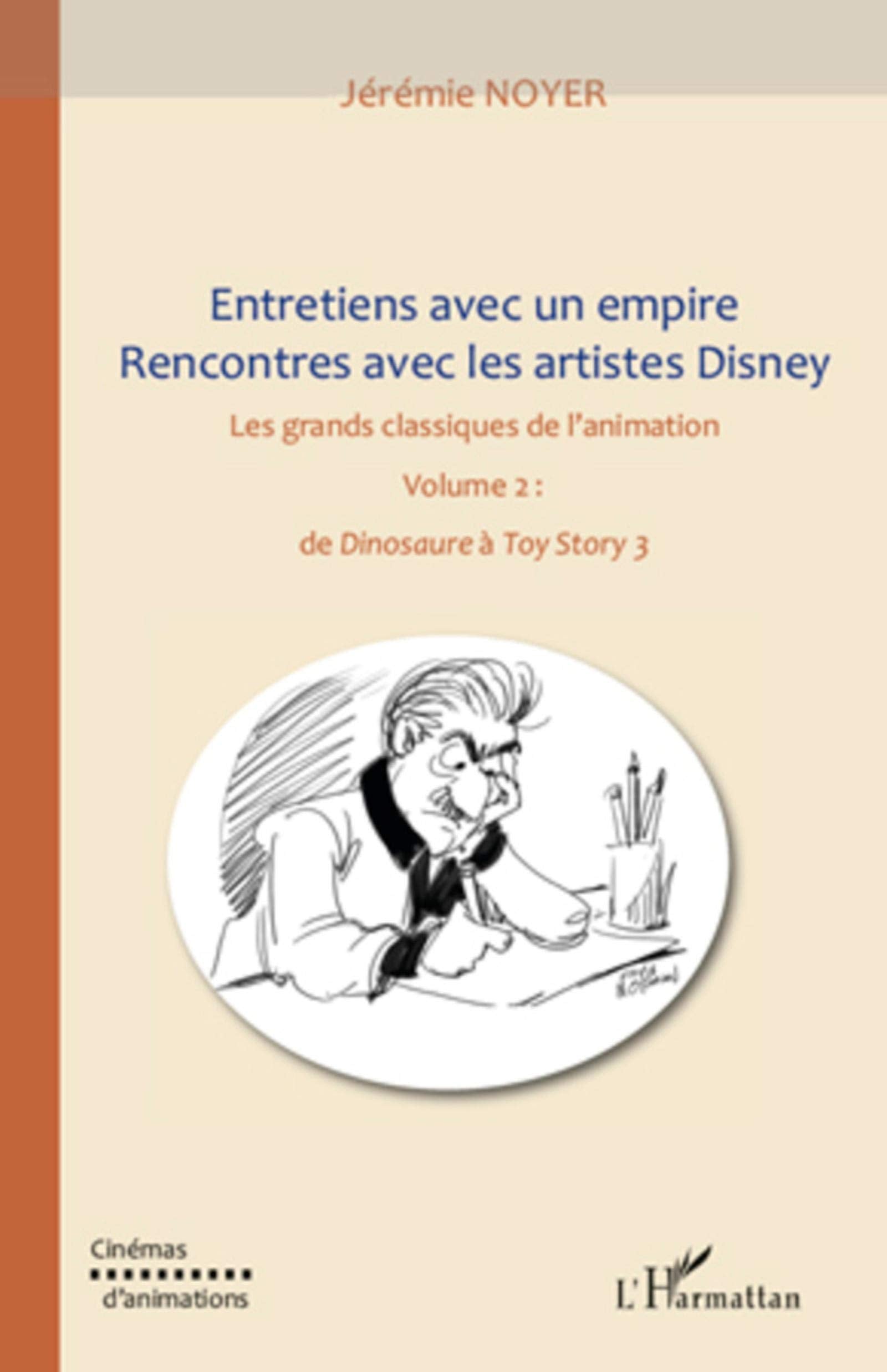 Entretiens avec un empire, rencontres avec les artistes Disney (volume II): Les grands classiques de l'animation : de Dinosaure" à "Toy Story 3"" book