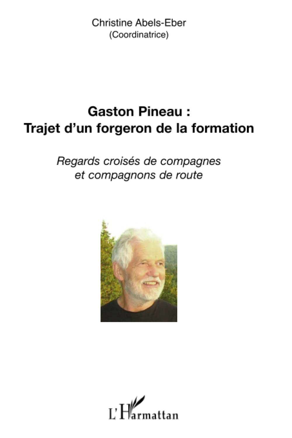 Gaston Pineau : trajet d'un forgeron de la formation: Regards croisés de compagnes et compagnons de route book