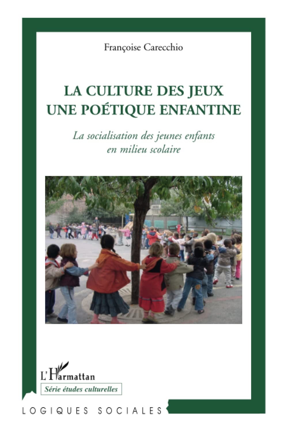 La culture des jeux une poétique enfantine: La socialisation des jeunes enfants en milieu scolaire book