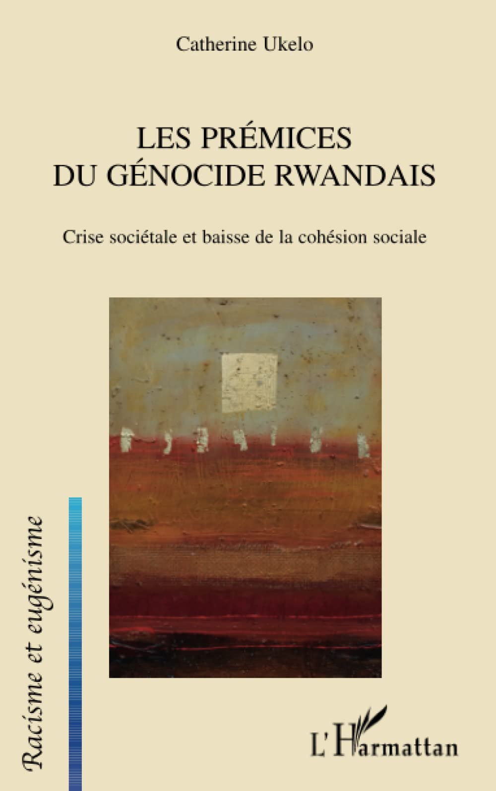 Les prémices du génocide Rwandais: Crise sociétale et baisse de la cohésion sociale book