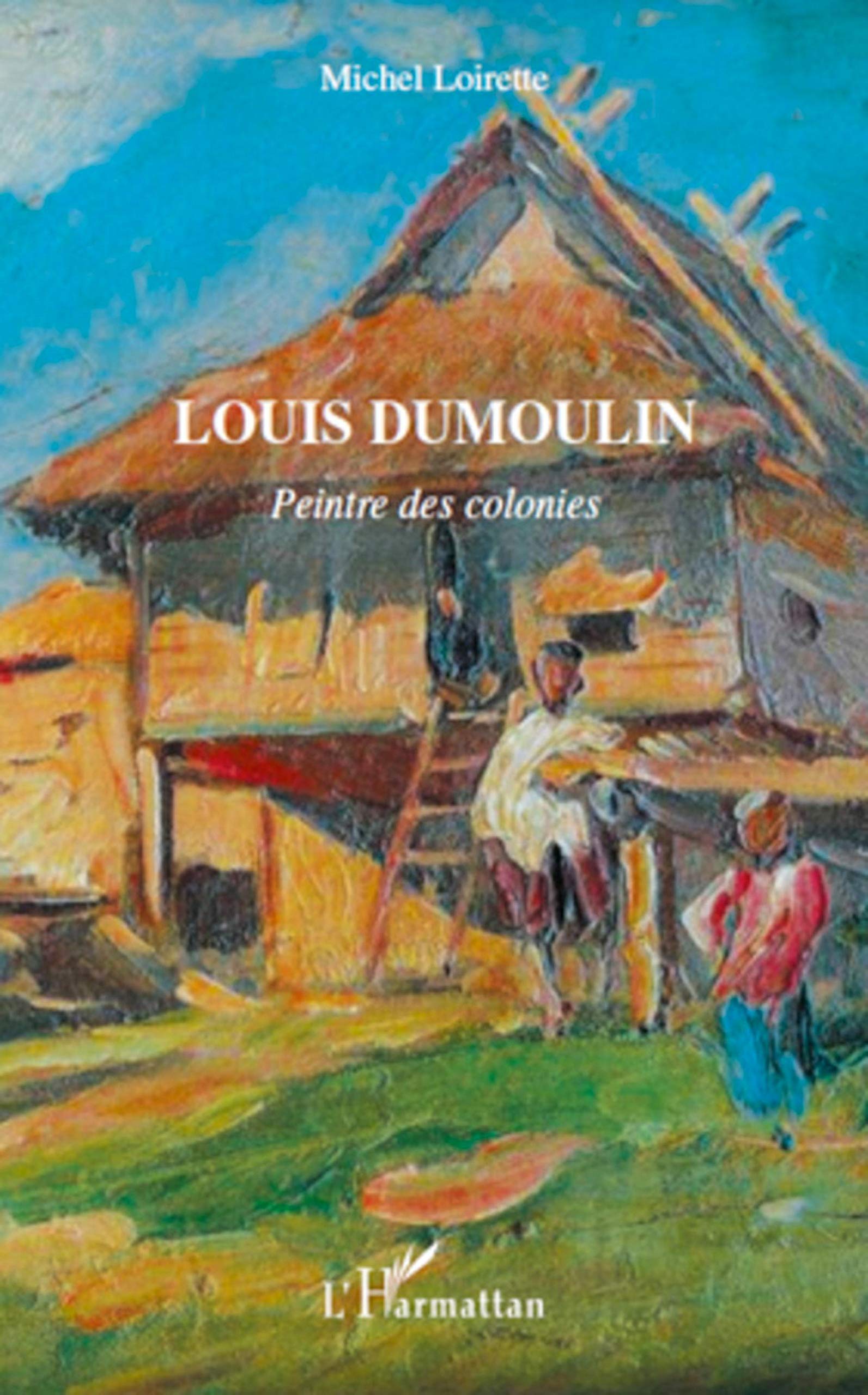 Louis Dumoulin: Peintre des colonies Film, Art & Culture