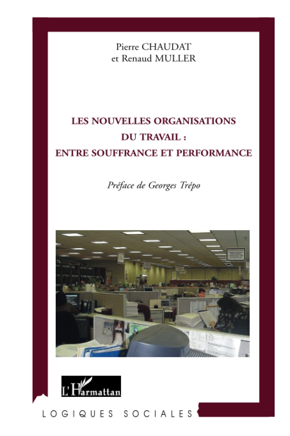 Les nouvelles organisations du travail: entre souffrance et performance book