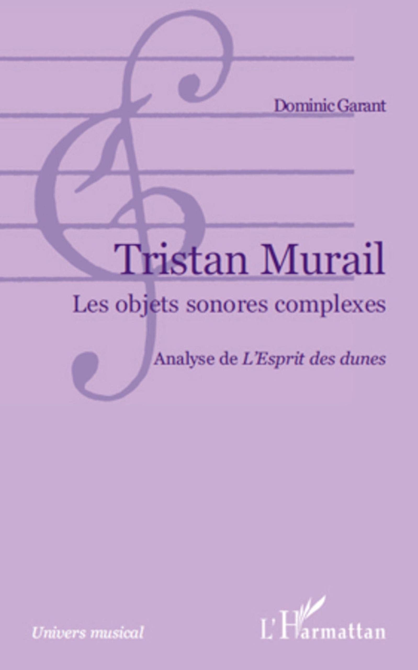 Tristan Murail: Les objets sonores complexes Analyse de L'Esprit des dunes"" book