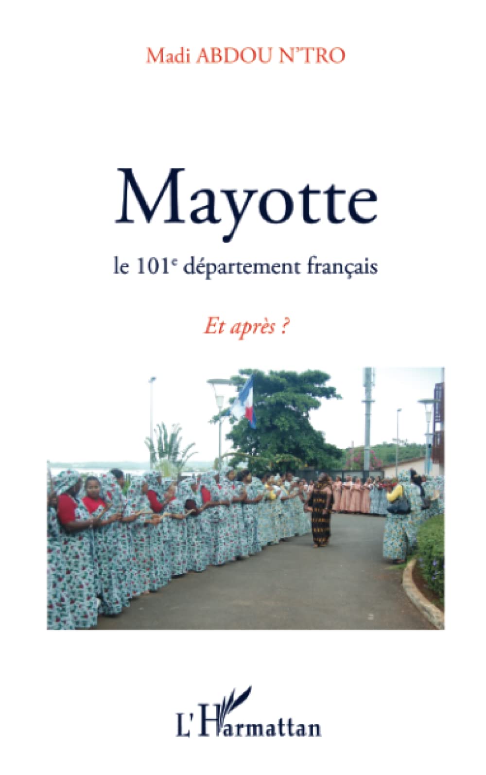 MAYOTTE: Le 101e département français Et après ? book