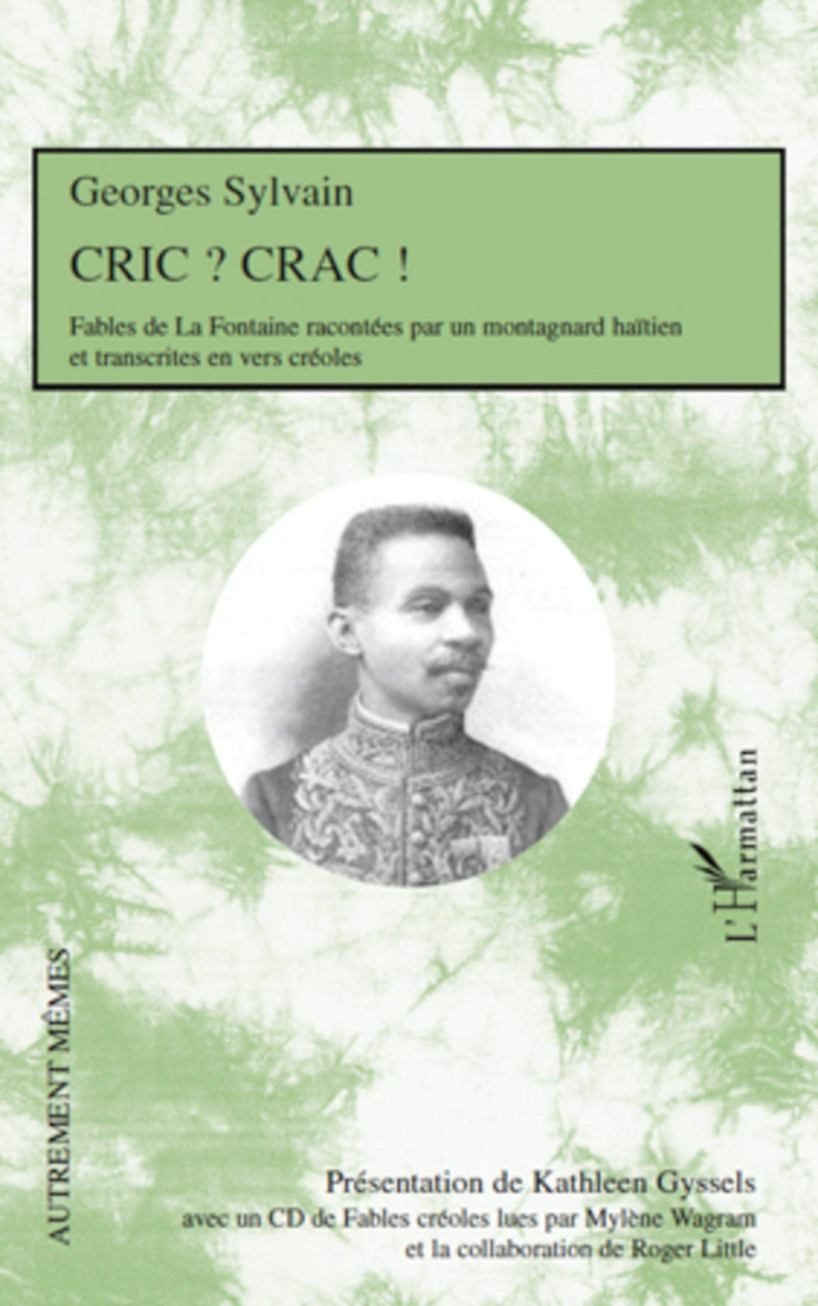 Cric ? Crac !: Fables de La Fontaine racontées par un montagnard haïtien et transcrites en vers créoles Avec un CD de fables créoles lues par Mylène Wagram et la collaboration de Roger Little Books