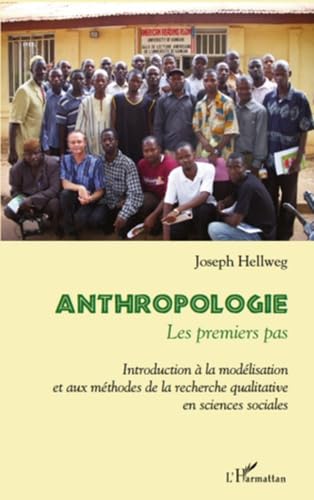 Anthropologie les Premiers Pas Introduction a la Modélisation et aux Methodes de la Recherche Qualit book