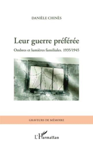 Leur Guerre Preferee Ombres et Lumieres Familiales 1935 1945: Ombres et lumières familiales. 1935/1945 Memories
