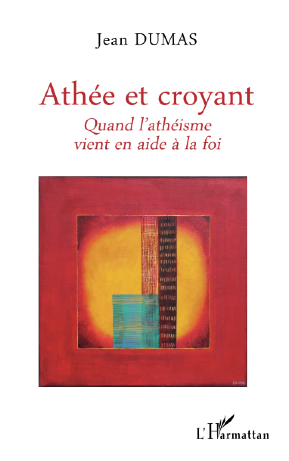 Athée et croyant: Quand l'athéisme vient en aide à la foi book