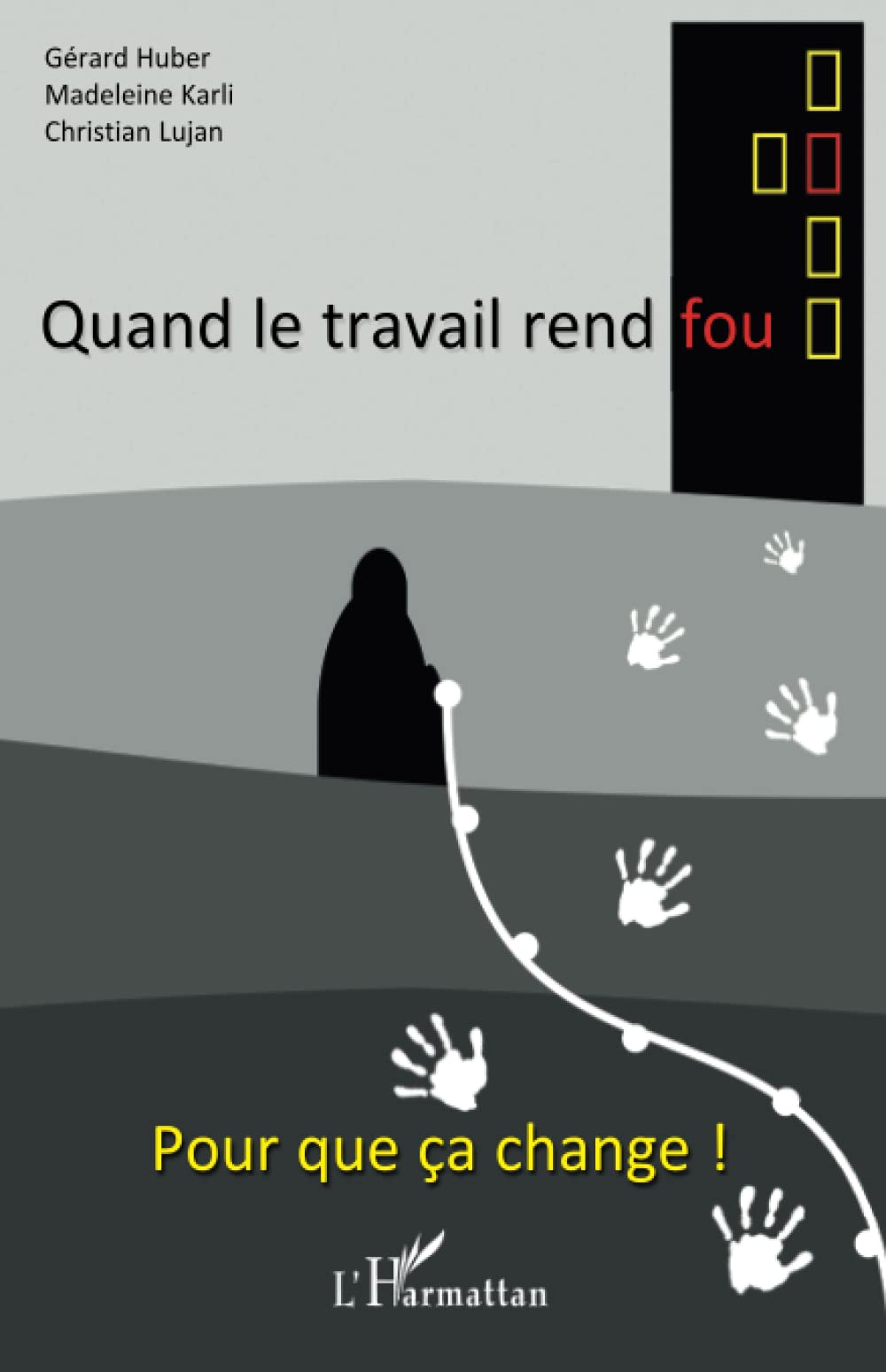 Quand le travail rend fou: Pour que ça change ! Law