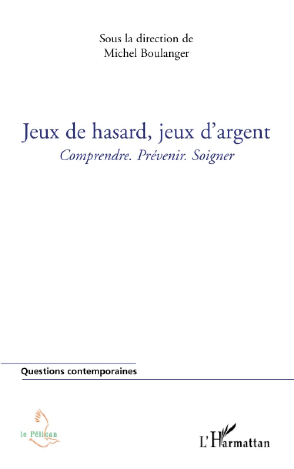 Jeux de hasard, jeux d'argent: Comprendre. Prévenir. Soigner book