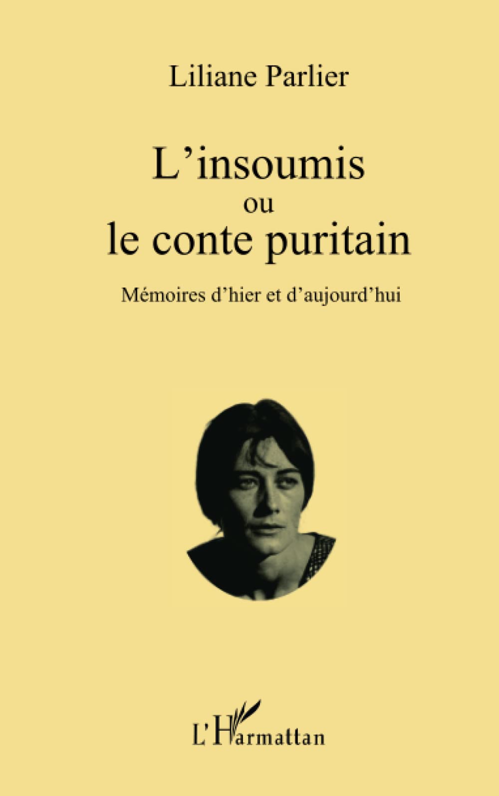 L'insoumis ou le conte puritain: Mémoires d'hier et d'aujourd'hui book