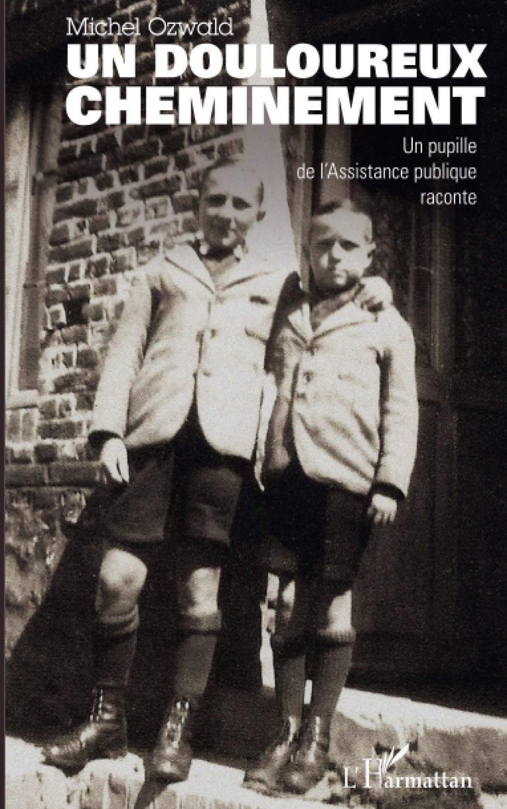 Douloureux cheminement: Un pupille de l'Assistance publique raconte book